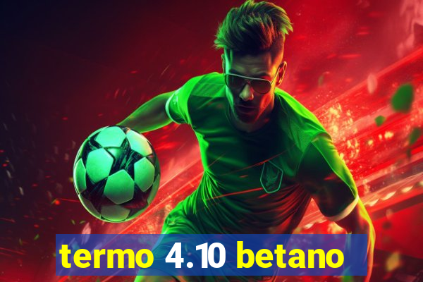 termo 4.10 betano